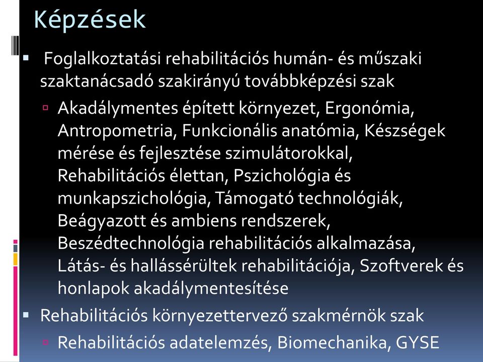 munkapszichológia, Támogató technológiák, Beágyazott és ambiens rendszerek, Beszédtechnológia rehabilitációs alkalmazása, Látás- és