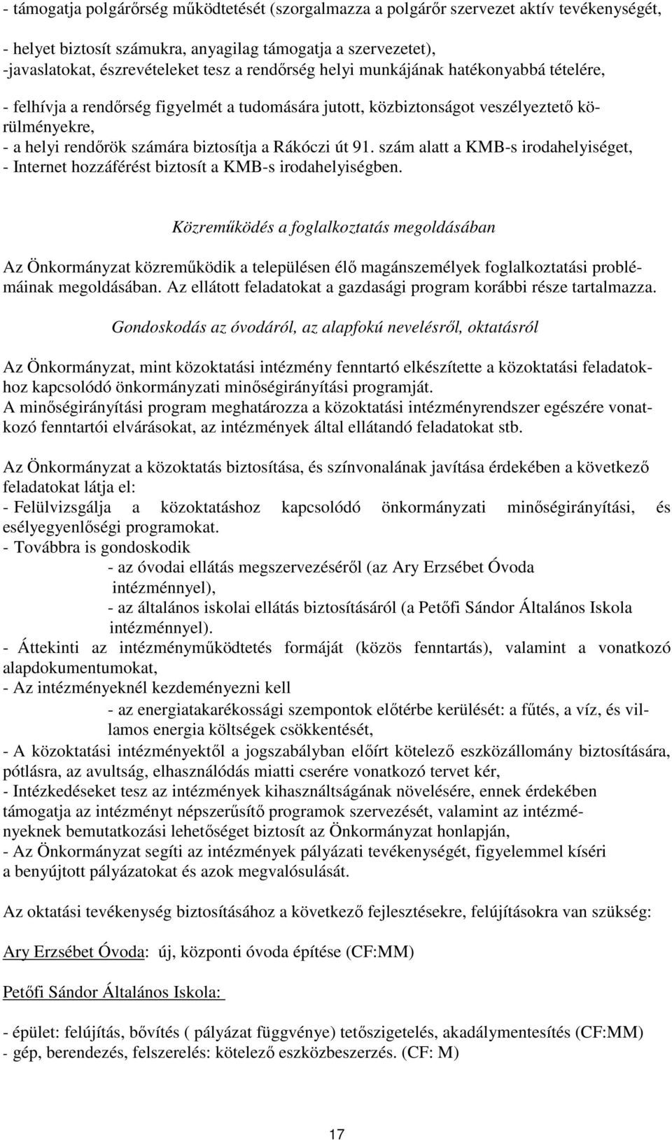 91. szám alatt a KMB-s irodahelyiséget, - Internet hozzáférést biztosít a KMB-s irodahelyiségben.