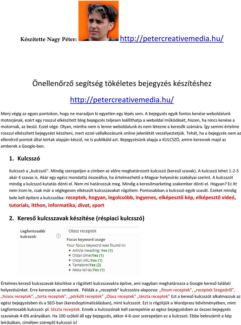 A bejegyzés egyik fontos kenése weboldalunk motorjának, ezért egy rosszul elkészített blog bejegyzés teljesen leállíthatja a weboldal működését, hiszen, ha nincs kenése a motornak, az besül.