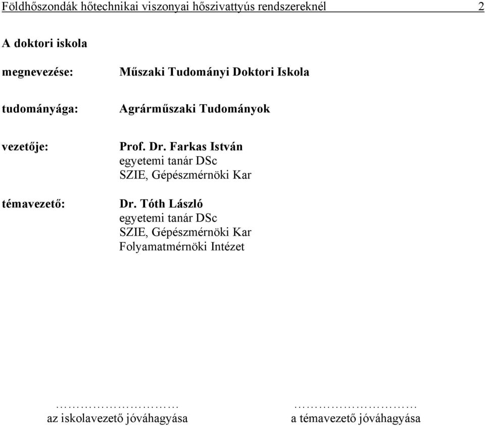 Dr. Farkas stván egyetem tanár DSc SZE, Gépészmérnök Kar Dr.