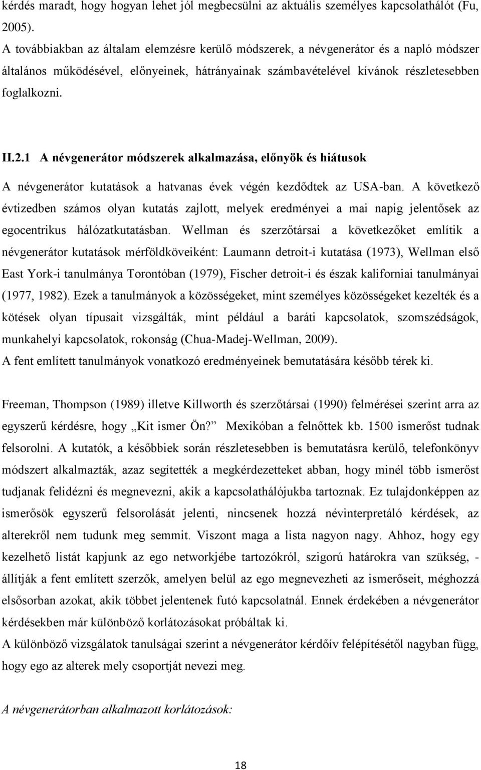 1 A névgenerátor módszerek alkalmazása, előnyök és hiátusok A névgenerátor kutatások a hatvanas évek végén kezdődtek az USA-ban.