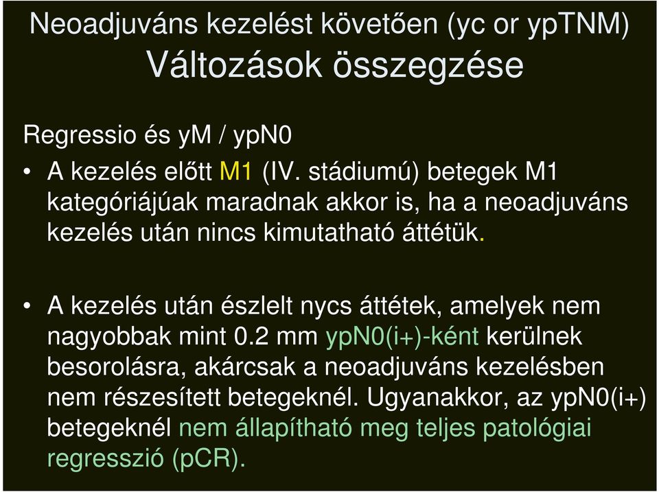 A kezelés után észlelt nycs áttétek, amelyek nem nagyobbak mint 0.