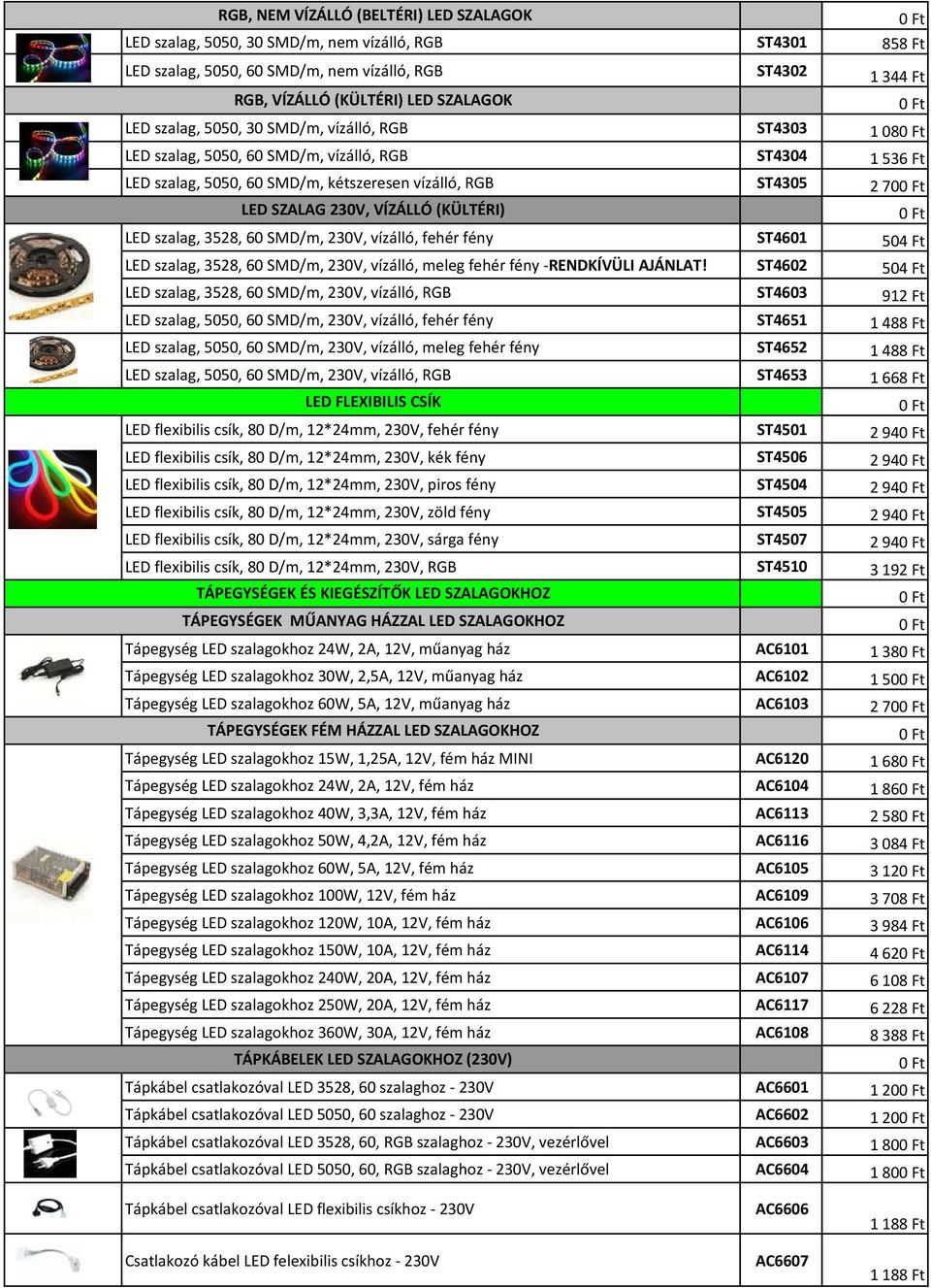 (KÜLTÉRI) LED szalag, 3528, 60 SMD/m, 230V, vízálló, fehér fény ST4601 504 Ft LED szalag, 3528, 60 SMD/m, 230V, vízálló, meleg fehér fény -RENDKÍVÜLI AJÁNLAT!