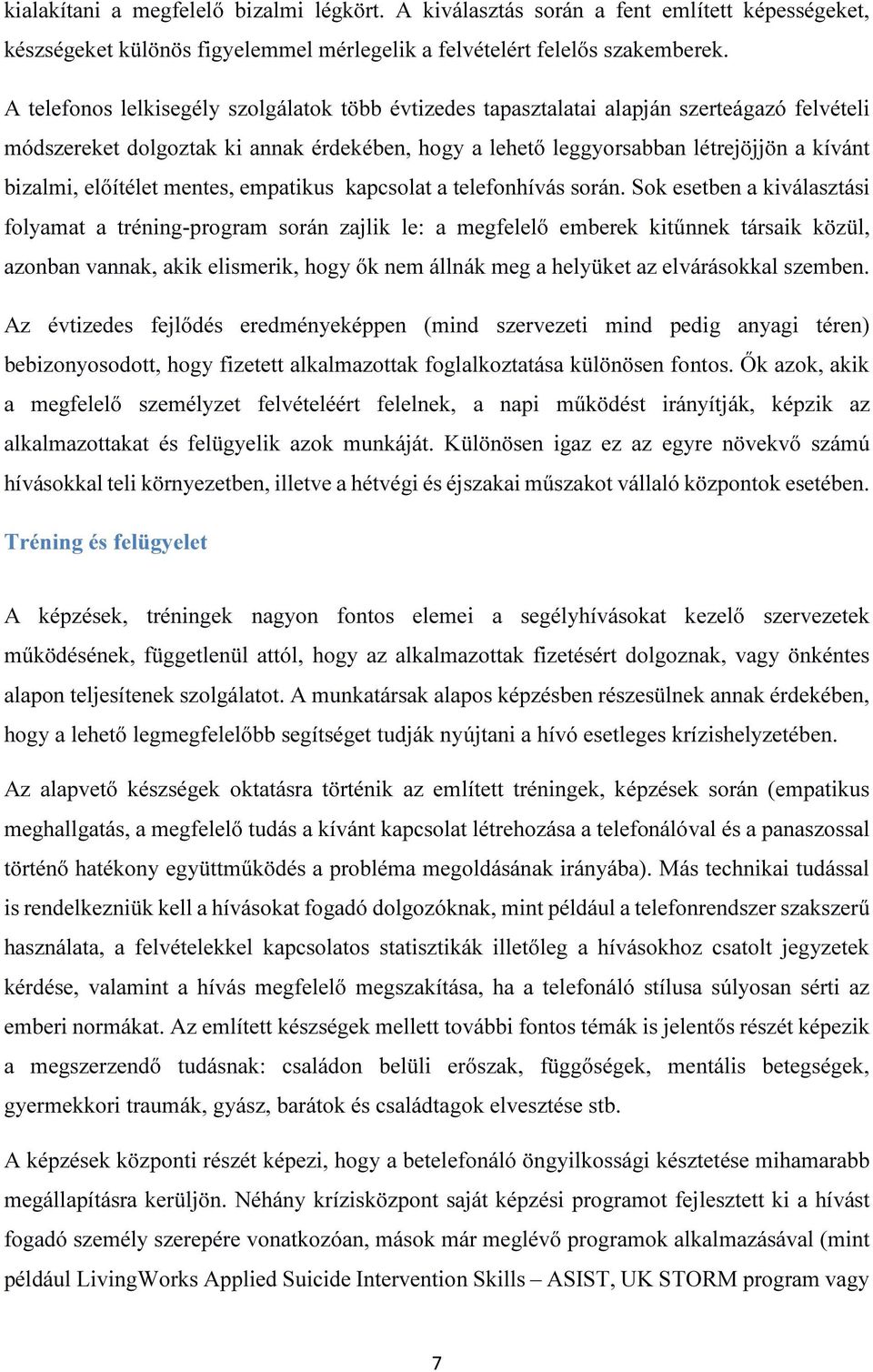 előítélet mentes, empatikus kapcsolat a telefonhívás során.