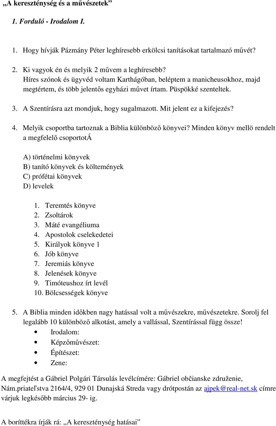 Mit jelent ez a kifejezés? 4. Melyik csoportba tartoznak a Biblia különböző könyvei?