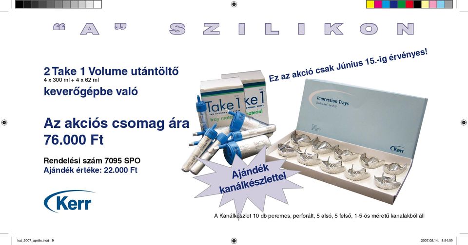 000 Ft Rendelési szám 7095 SPO Ajándék értéke: 22.