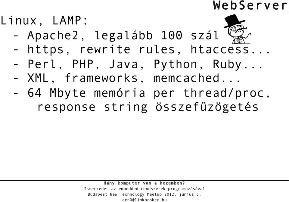 .. - Perl, PHP, Java, Python, Ruby.
