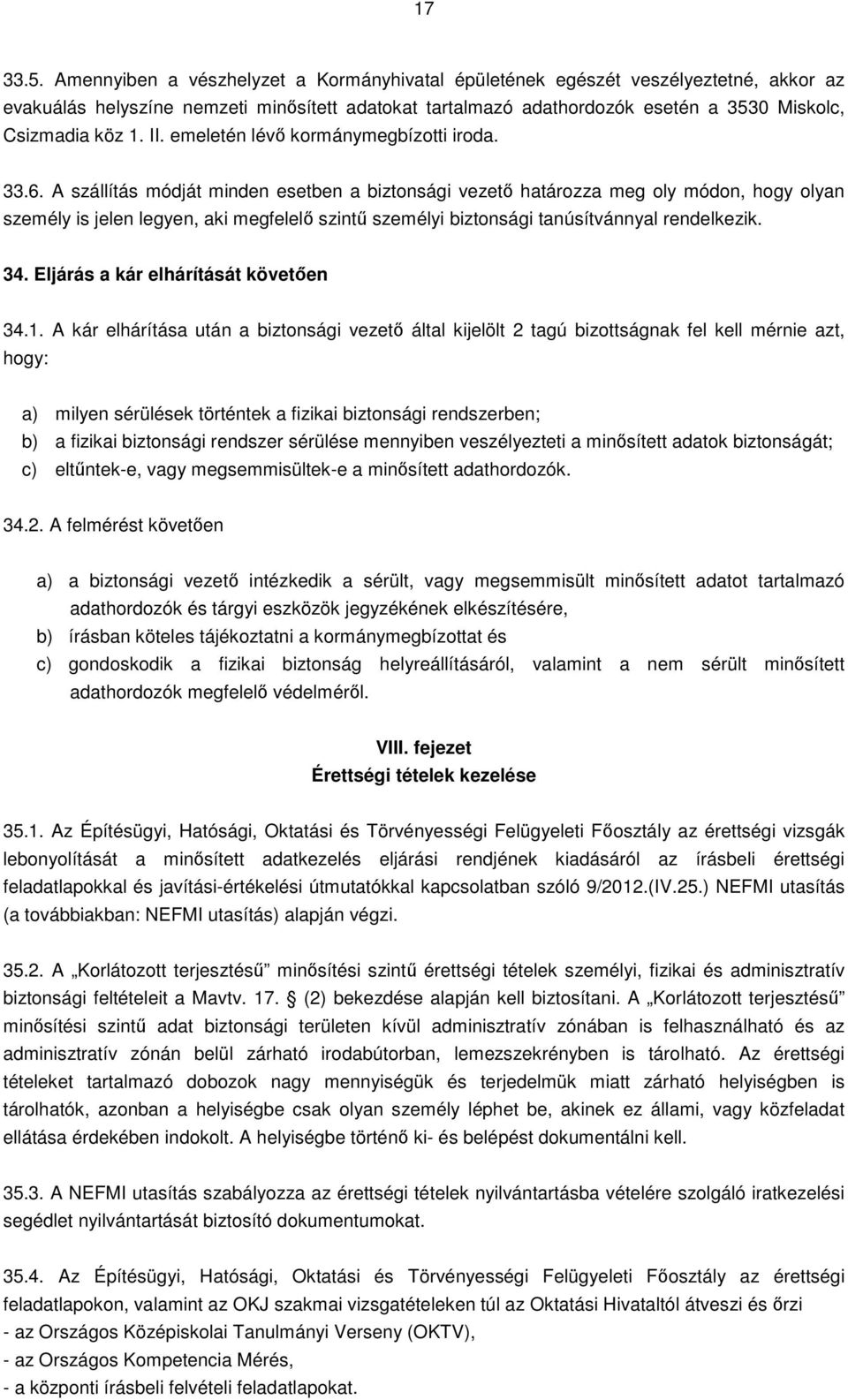 II. emeletén lévő kormánymegbízotti iroda. 33.6.