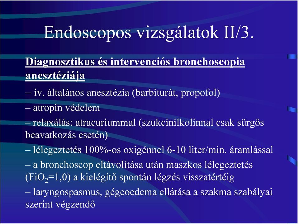 beavatkozás esetén) lélegeztetés 100%-os oxigénnel 6-10 liter/min.