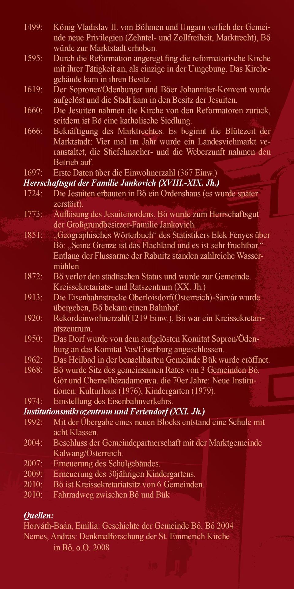 1619: Der Soproner/Ödenburger und Bőer Johanniter-Konvent wurde aufgelöst und die Stadt kam in den Besitz der Jesuiten.