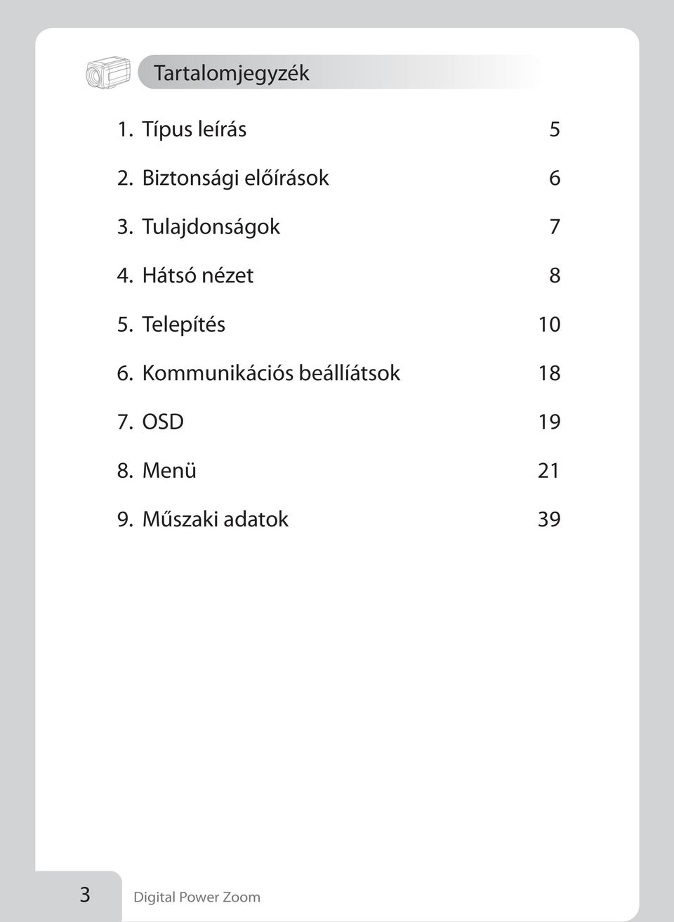 Tulajdonságok Hátsó nézet Telepítés Kommunikációs