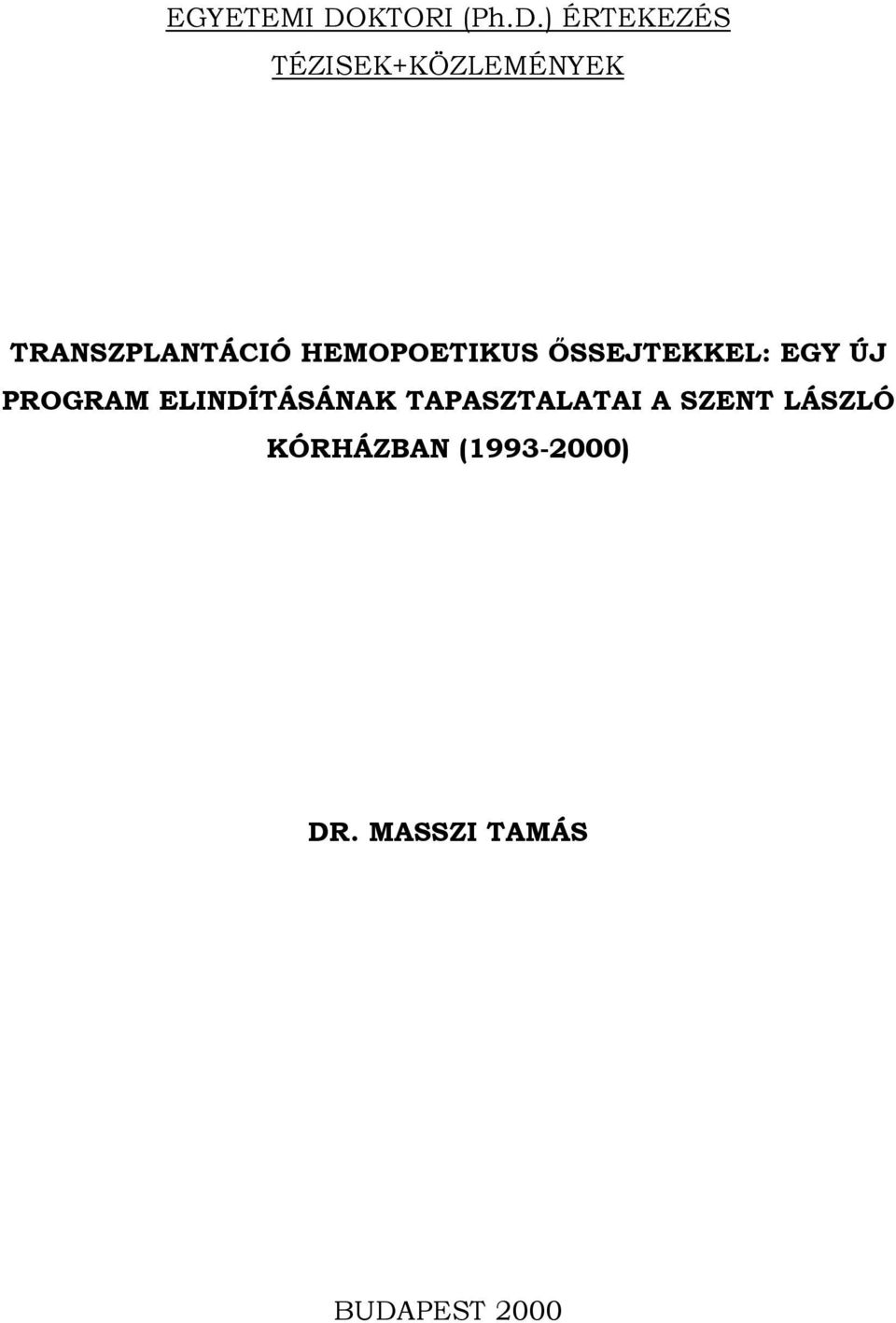 ) ÉRTEKEZÉS TÉZISEK+KÖZLEMÉNYEK TRANSZPLANTÁCIÓ