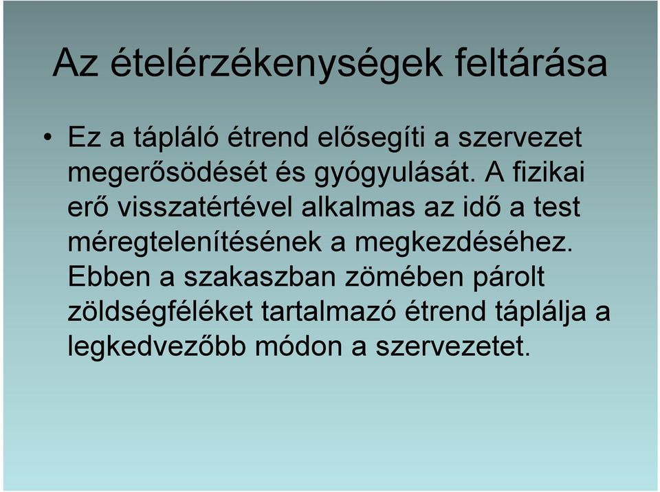 A fizikai erő visszatértével alkalmas az idő a test méregtelenítésének a