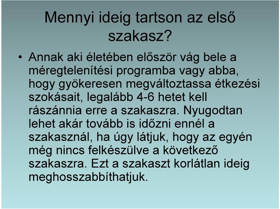 megváltoztassa étkezési szokásait, legalább 4-6 hetet kell rászánnia erre a szakaszra.