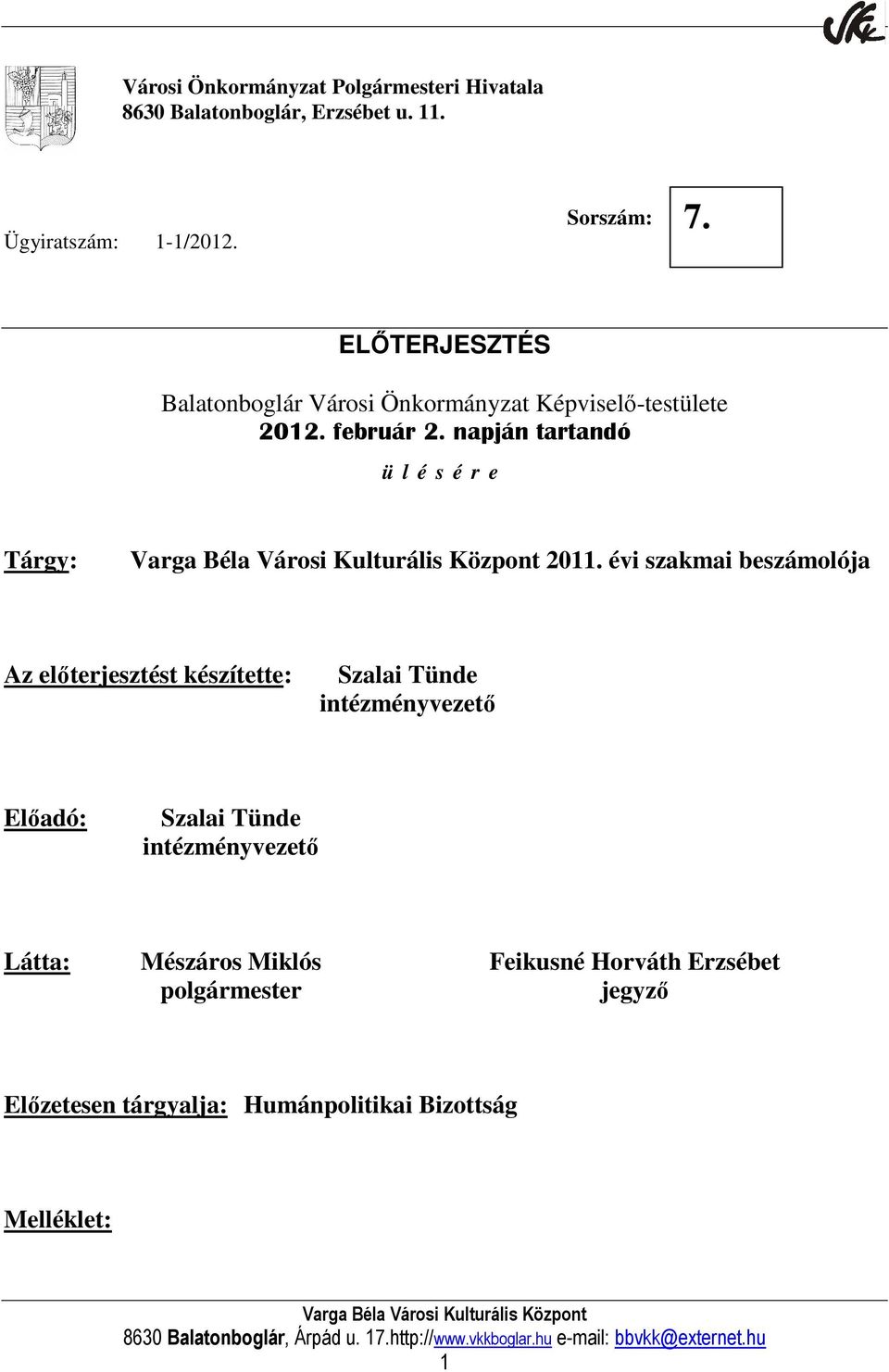 napján tartandó ü l é s é r e Tárgy: 2011.