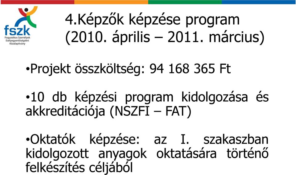 program kidolgozása és akkreditációja (NSZFI FAT) Oktatók