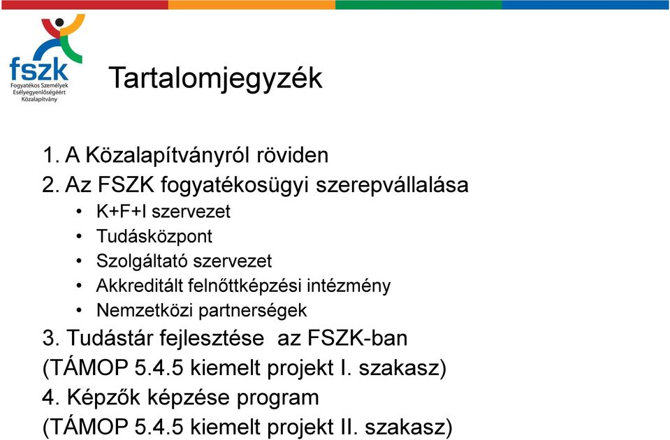 szervezet Akkreditált felnőttképzési intézmény Nemzetközi partnerségek 3.