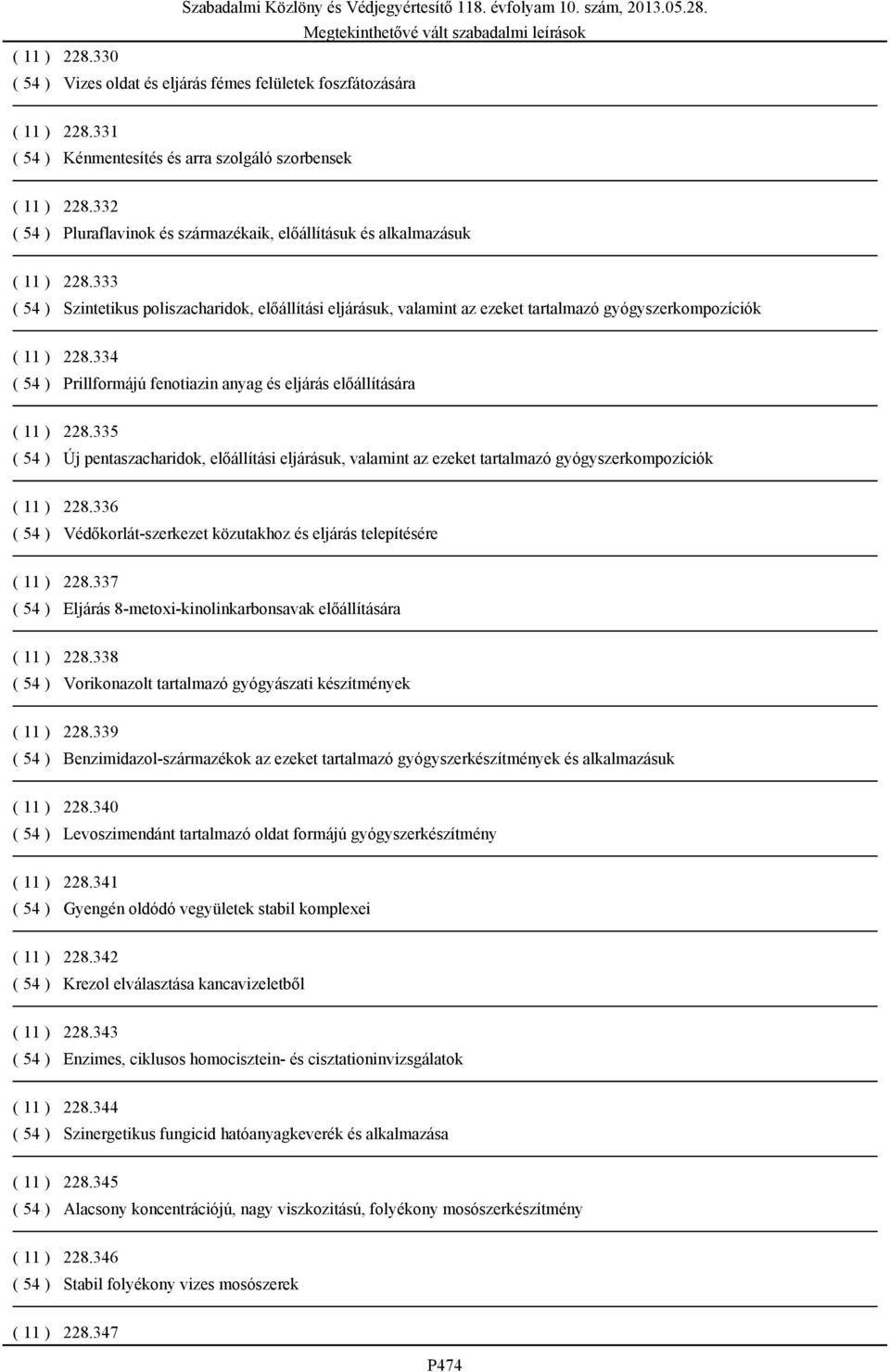 333 ( 54 ) Szintetikus poliszacharidok, előállítási eljárásuk, valamint az ezeket tartalmazó gyógyszerkompozíciók ( 11 ) 228.