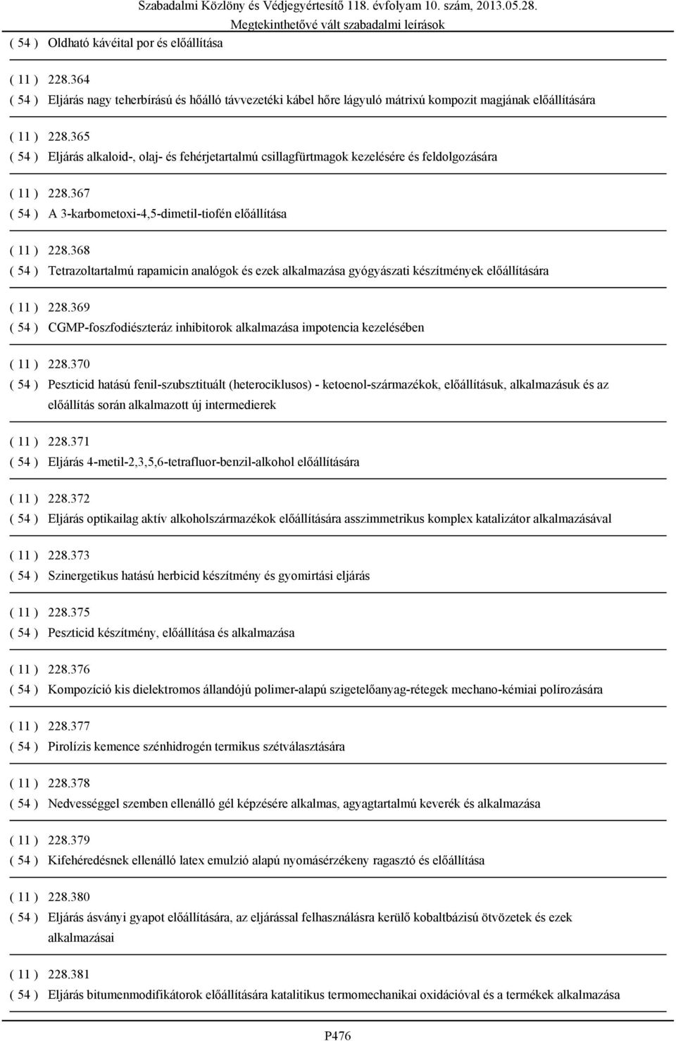 368 ( 54 ) Tetrazoltartalmú rapamicin analógok és ezek alkalmazása gyógyászati készítmények előállítására ( 11 ) 228.