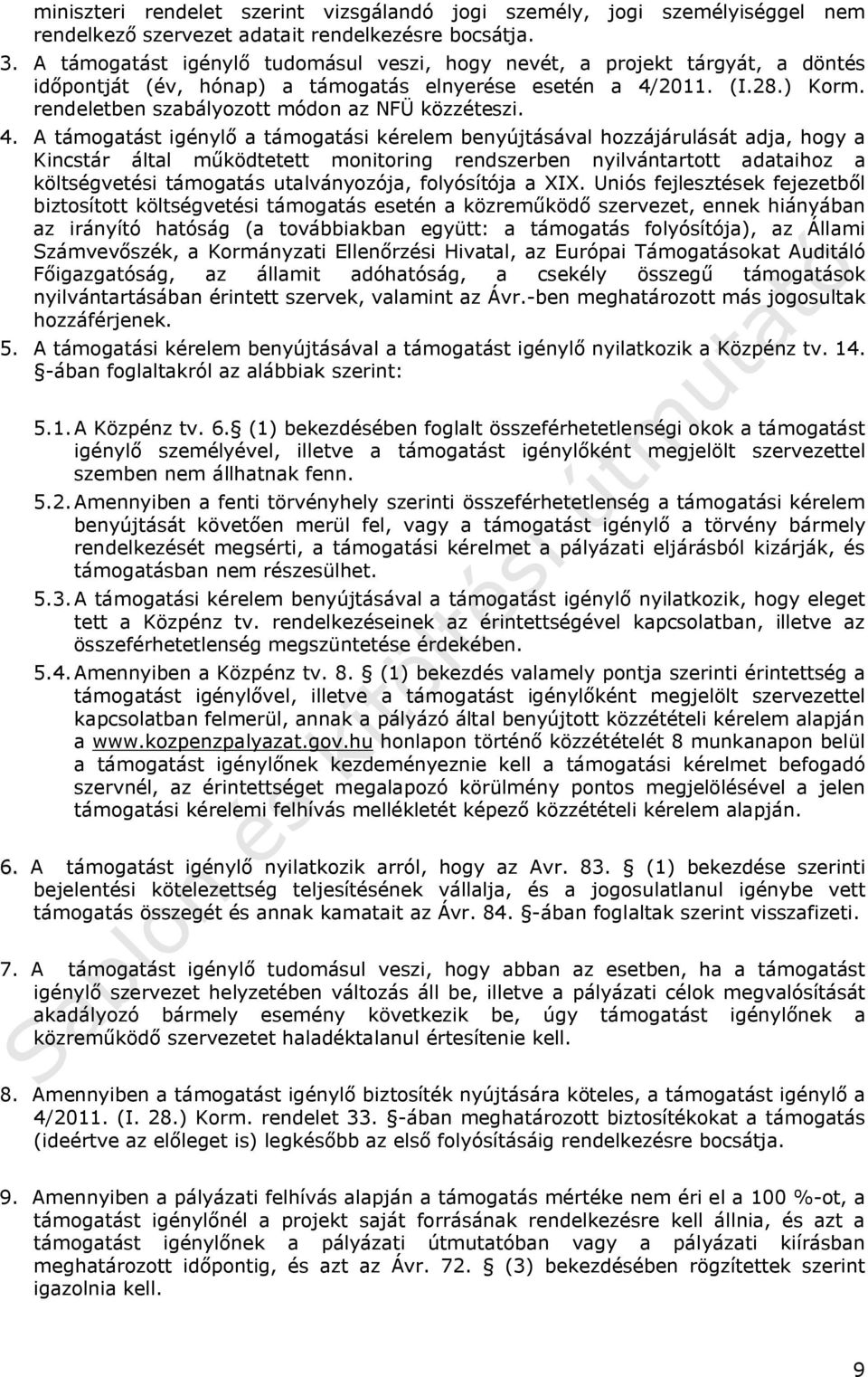 rendeletben szabályozott módon az NFÜ közzéteszi. 4.