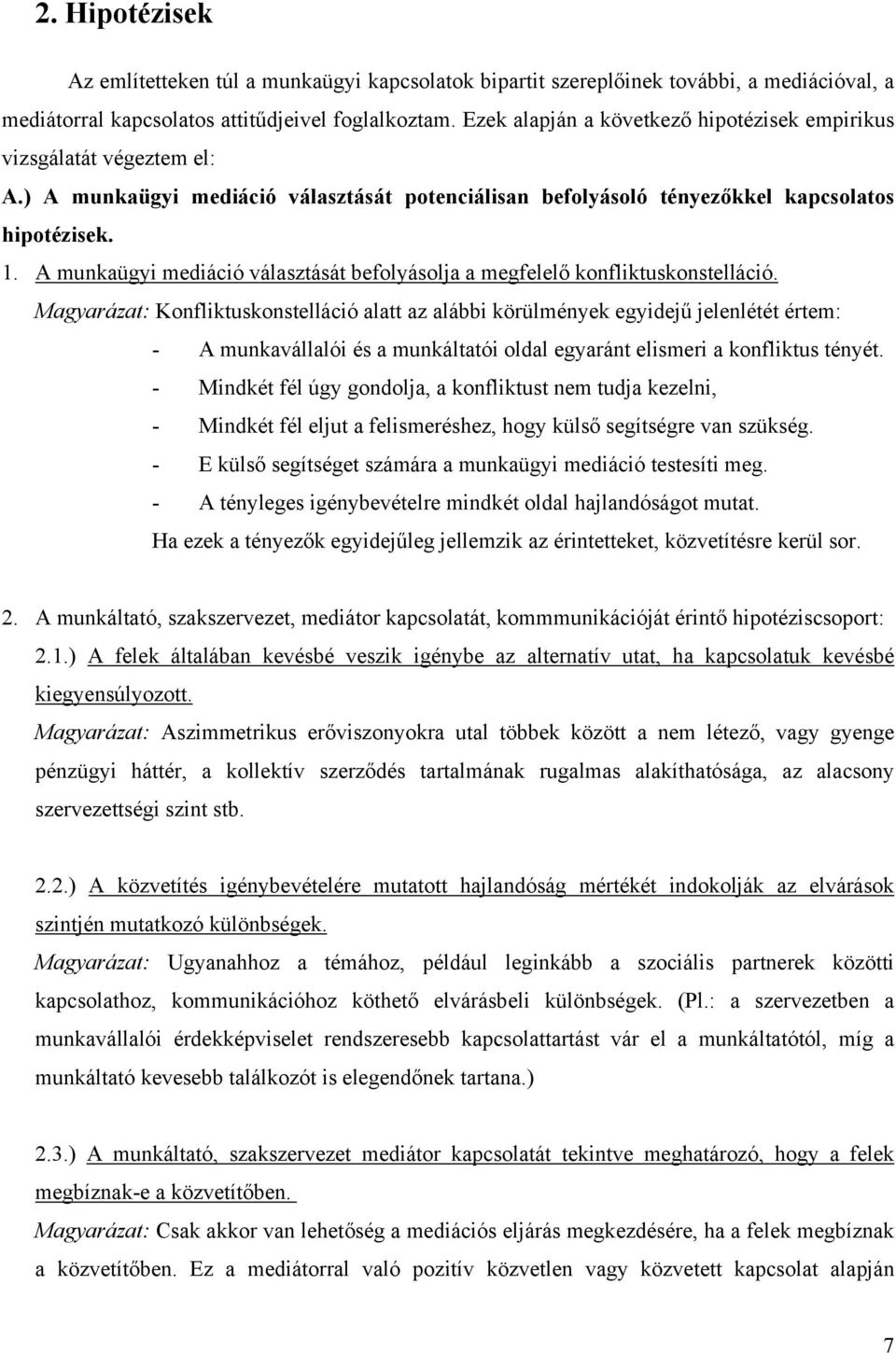 A munkaügyi mediáció választását befolyásolja a megfelelő konfliktuskonstelláció.