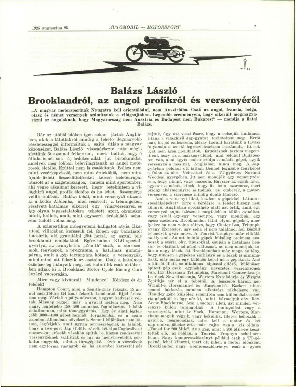 Legszebb eredményem, hogy sikerült megmagyarázni az angoloknak, hogy Magyarország nem Ausztria és Budapest nem Bukarest" mondja a fiatal Balázs.