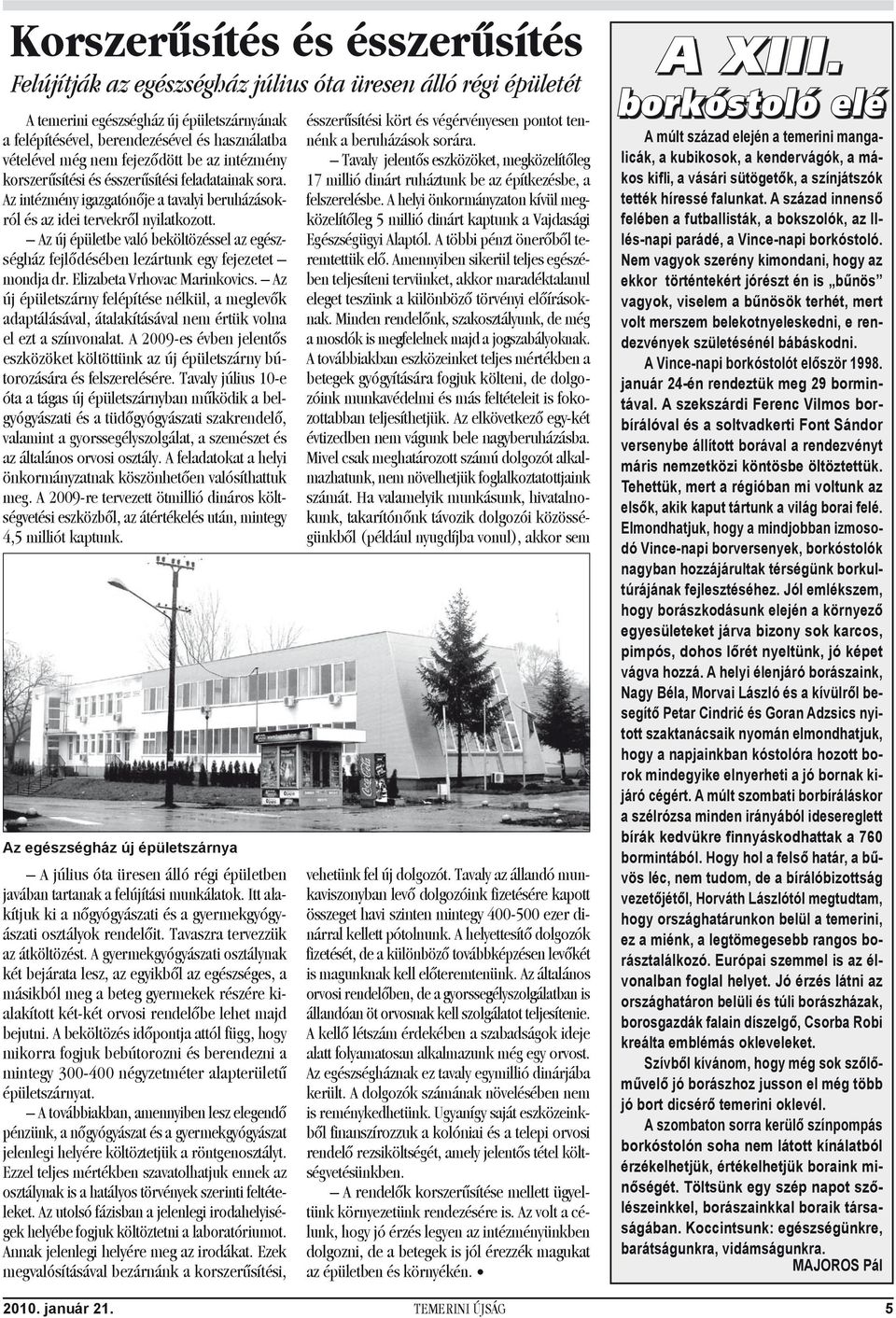 Az új épületbe való beköltözéssel az egészségház fejlődésében lezártunk egy fejezetet mondja dr. Elizabeta Vrhovac Marinkovics.