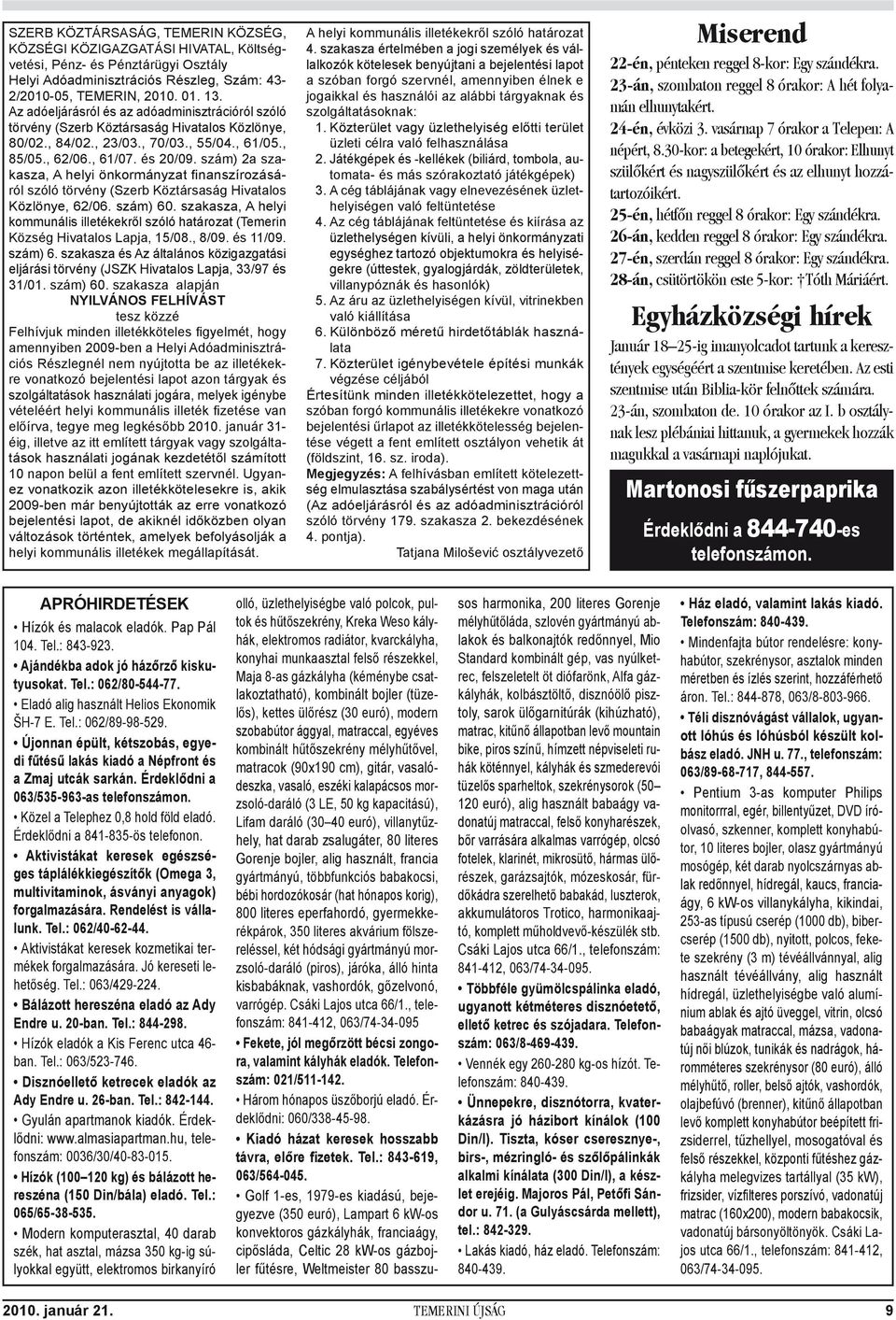 szám) 2a szakasza, A helyi önkormányzat finanszírozásáról szóló törvény (Szerb Köztársaság Hivatalos Közlönye, 62/06. szám) 60.