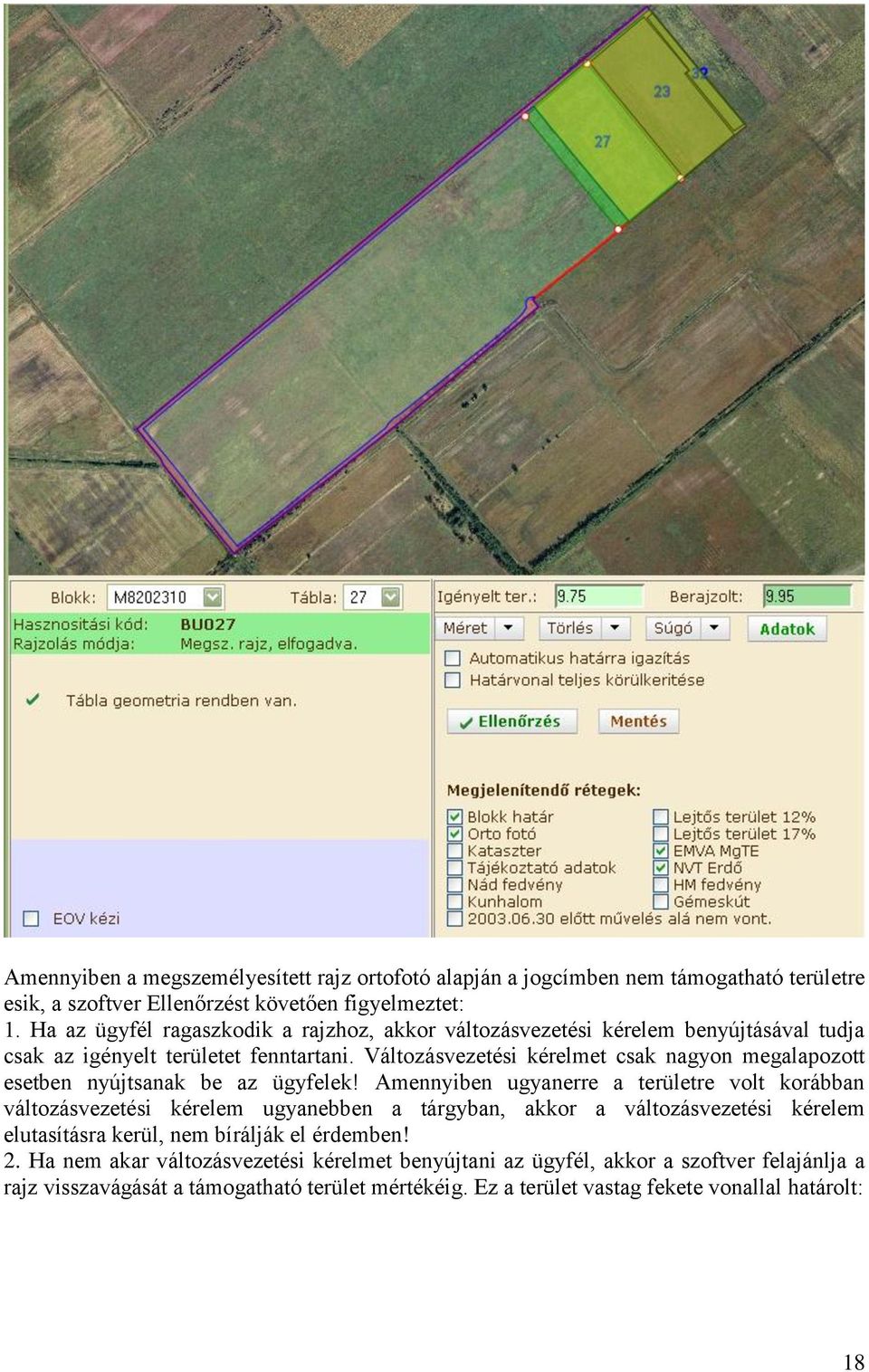 Változásvezetési kérelmet csak nagyon megalapozott esetben nyújtsanak be az ügyfelek!