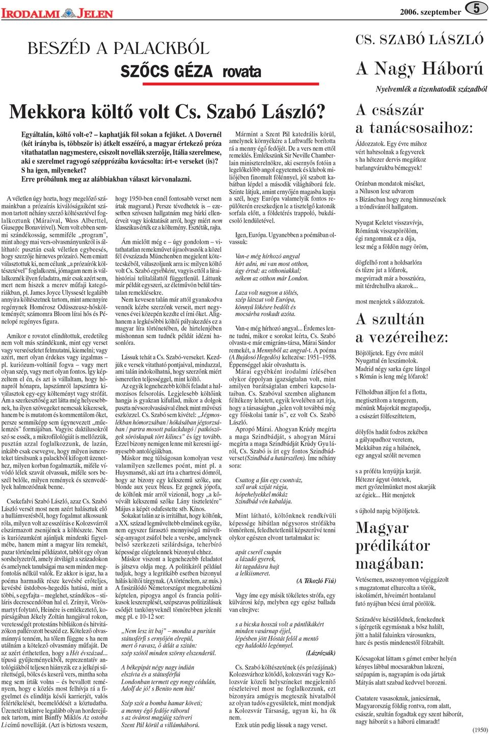 kovácsolta: írt-e verseket (is)? S ha igen, milyeneket? Erre próbálunk meg az alábbiakban választ körvonalazni.