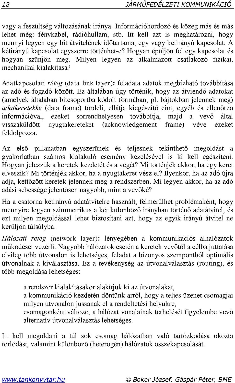 Hogyan épüljön fel egy kapcsolat és hogyan szűnjön meg. Milyen legyen az alkalmazott csatlakozó fizikai, mechanikai kialakítása?