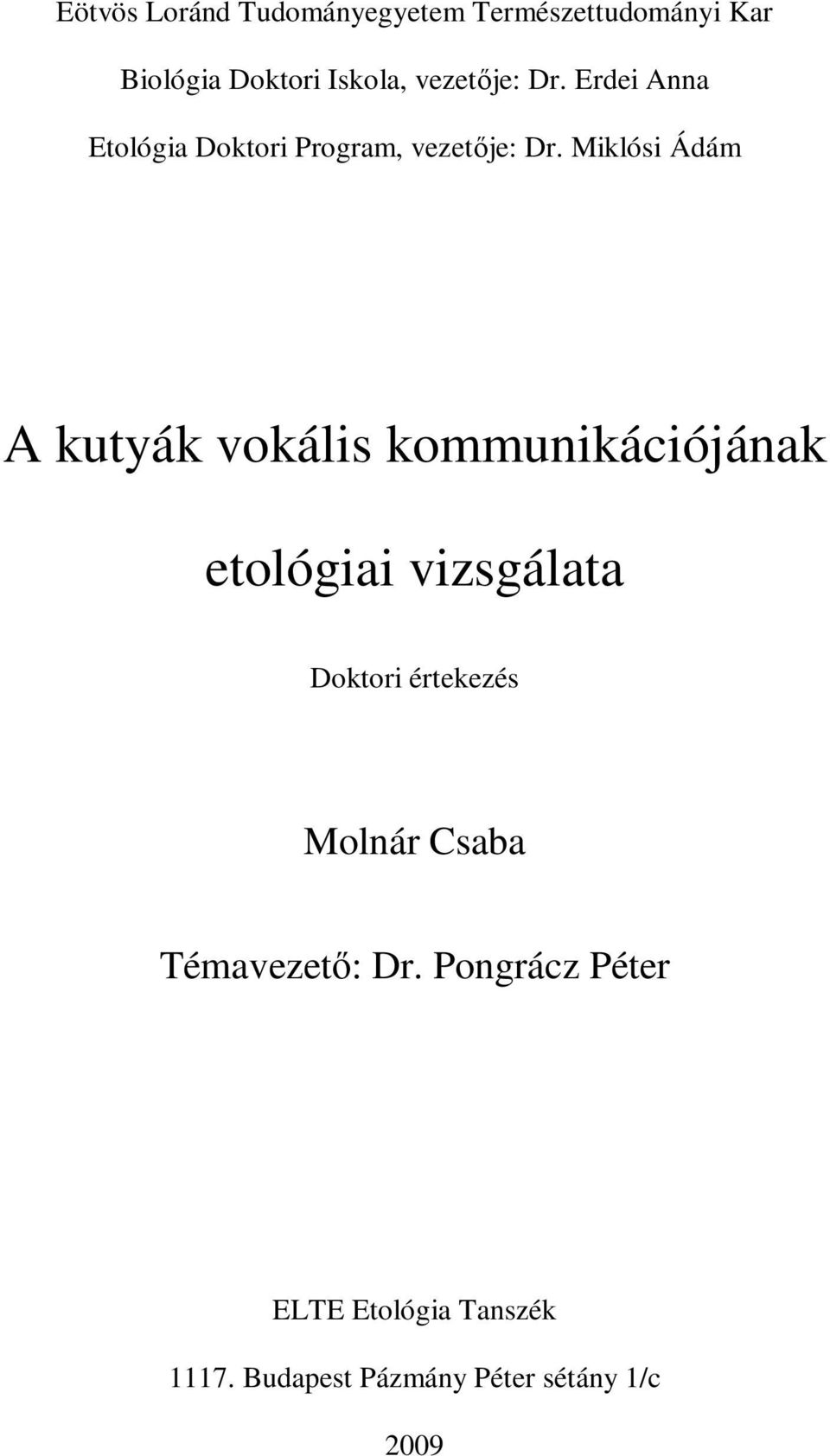 Miklósi Ádám A kutyák vokális kommunikációjának etológiai vizsgálata Doktori