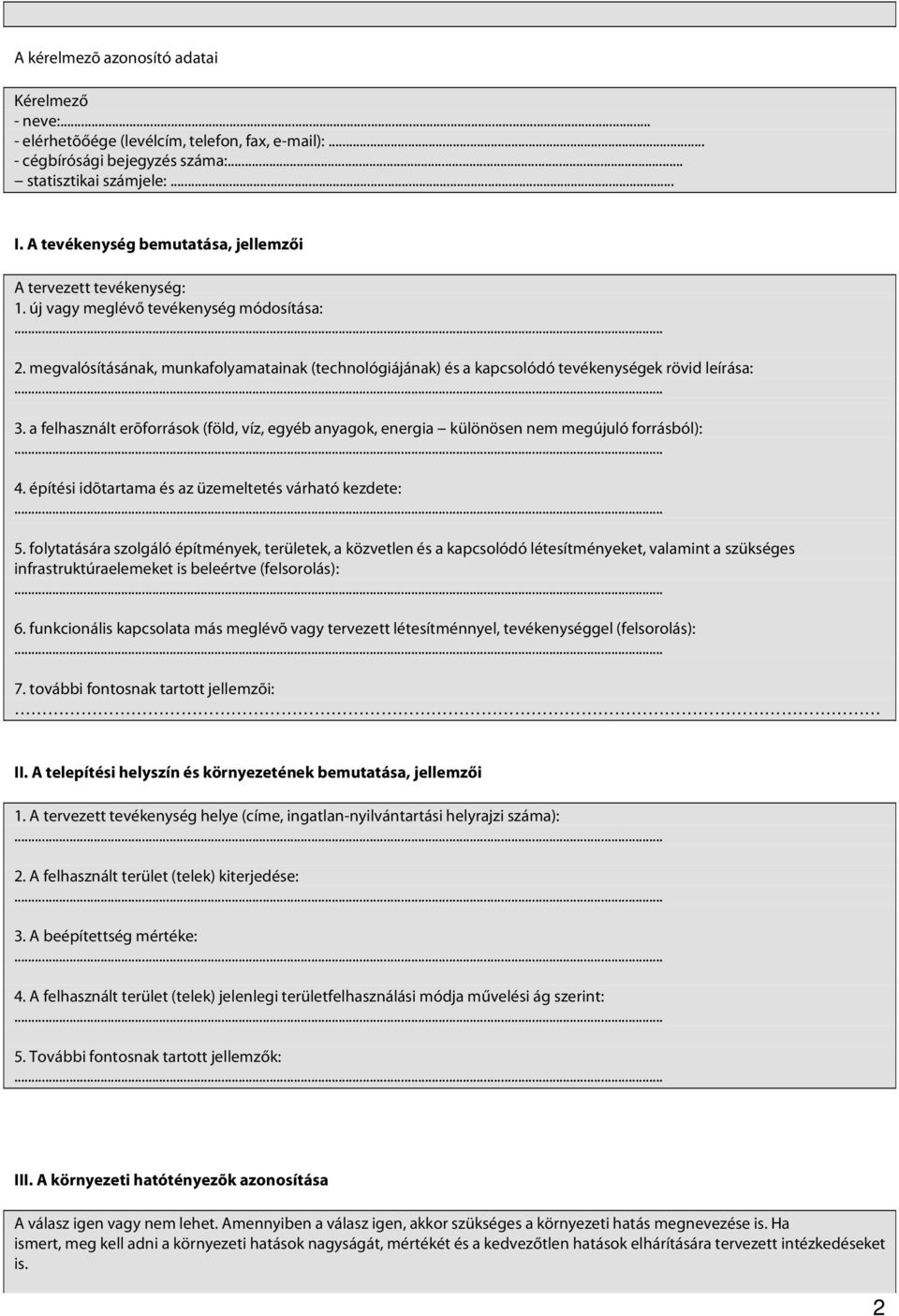 megvalósításának, munkafolyamatainak (technológiájának) és a kapcsolódó tevékenységek rövid leírása: 3.