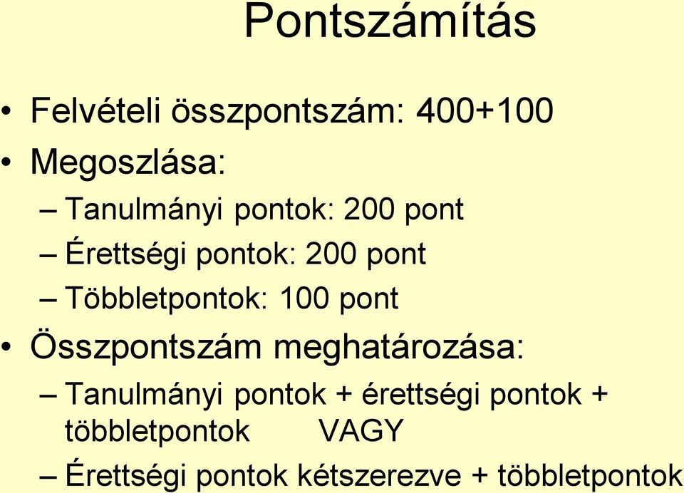 Többletpontok: 100 pont Összpontszám meghatározása: Tanulmányi