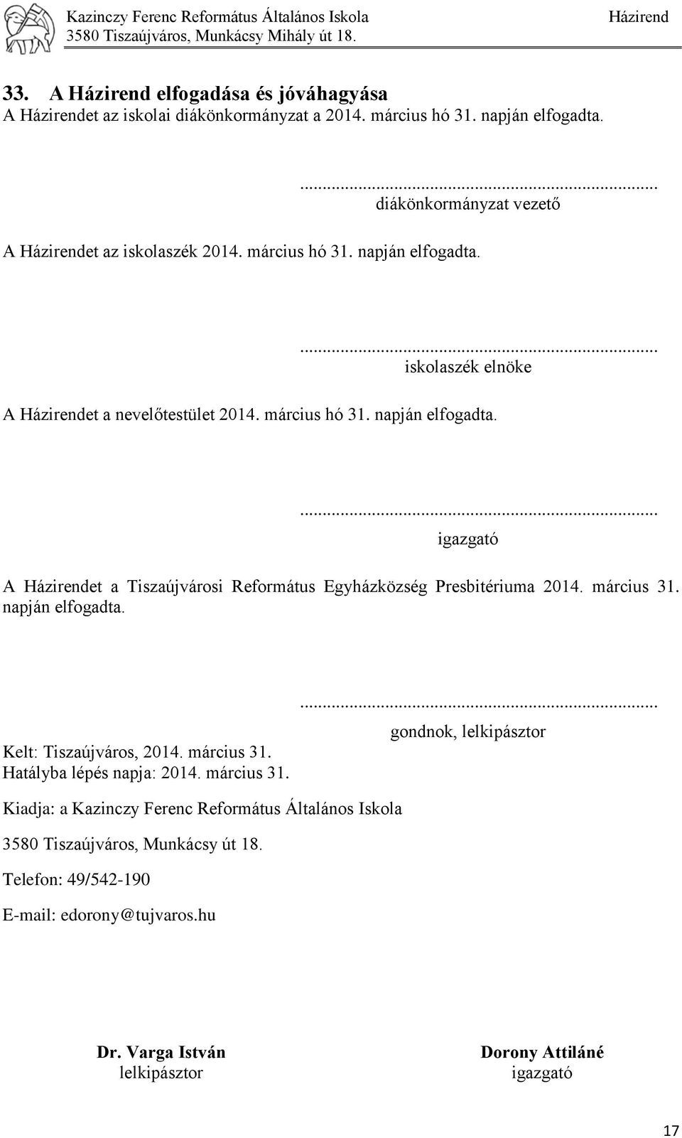 március 31. napján elfogadta. Kelt: Tiszaújváros, 2014. március 31.