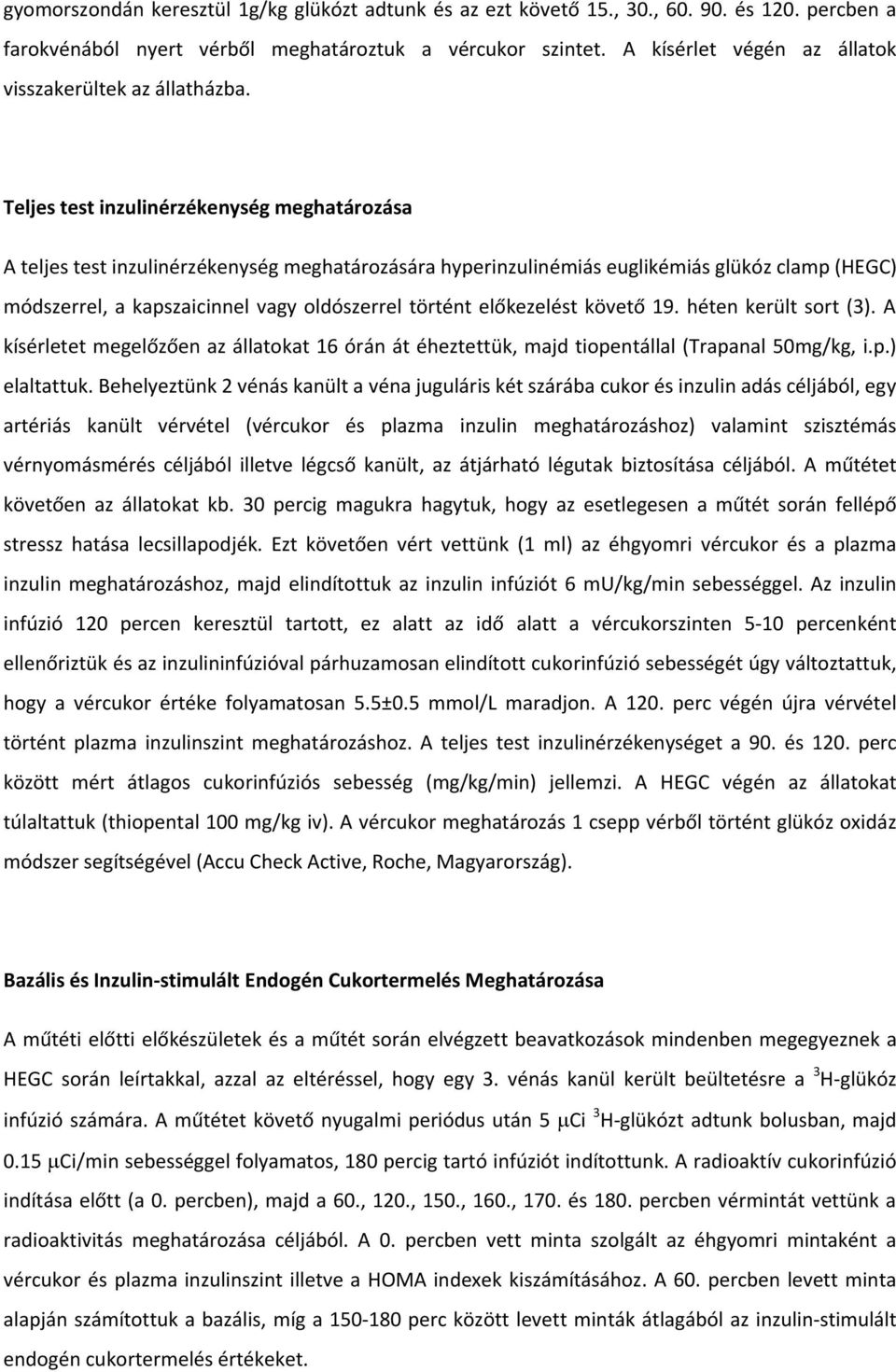 Teljes test inzulinérzékenység meghatñrozñsa A teljes test inzulinårzåkenysåg meghatärozäsära hyperinzulinåmiäs euglikåmiäs glàkçz clamp (HEGC) mçdszerrel, a kapszaicinnel vagy oldçszerrel tñrtånt