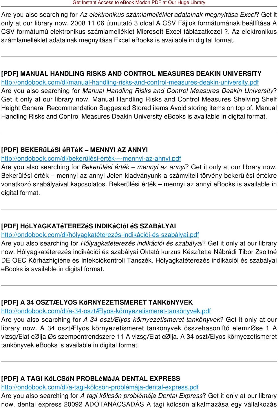 . Az elektronikus számlamelléklet adatainak megnyitása Excel ebooks is available in digital format. [PDF] MANUAL HANDLING RISKS AND CONTROL MEASURES DEAKIN UNIVERSITY http://ondobook.