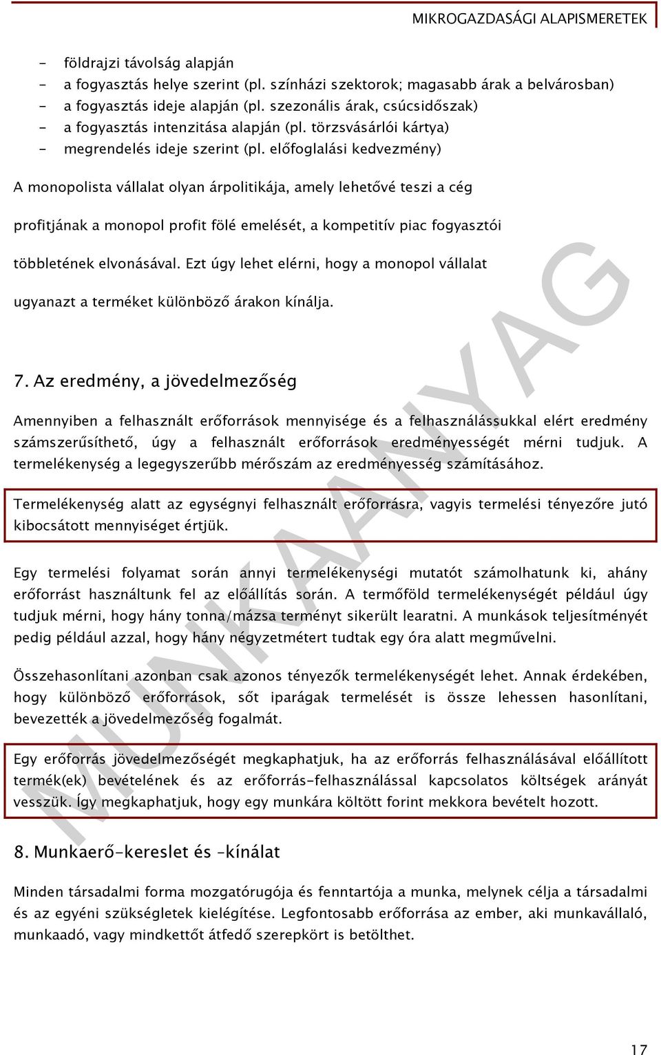 előfoglalási kedvezmény) A monopolista vállalat olyan árpolitikája, amely lehetővé teszi a cég profitjának a monopol profit fölé emelését, a kompetitív piac fogyasztói többletének elvonásával.