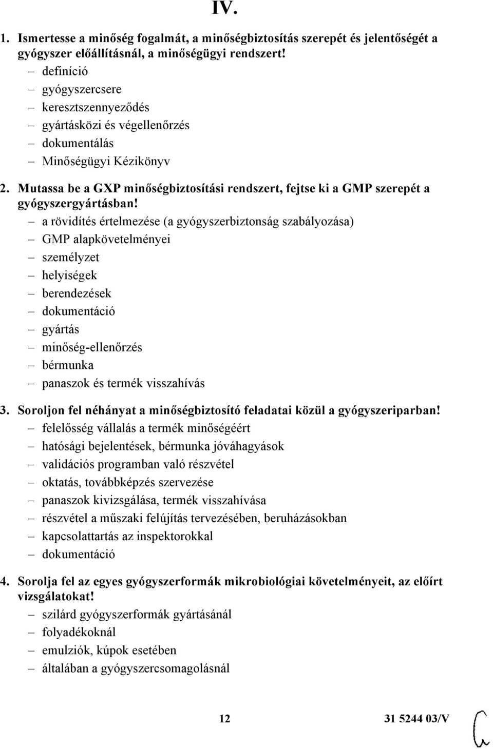 Mutassa be a GXP minőségbiztosítási rendszert, fejtse ki a GMP szerepét a gyógyszergyártásban!