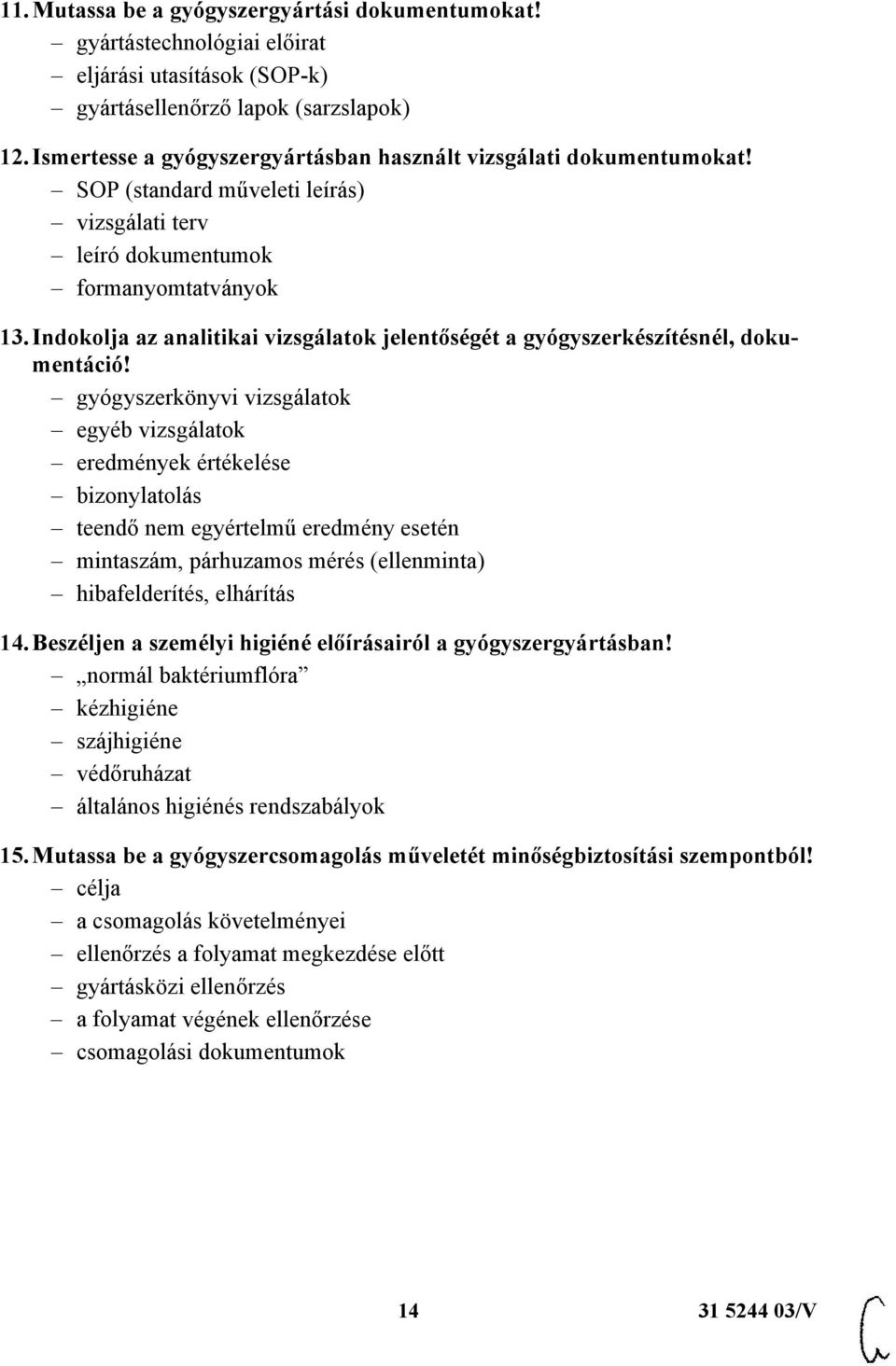 Indokolja az analitikai vizsgálatok jelentőségét a gyógyszerkészítésnél, dokumentáció!