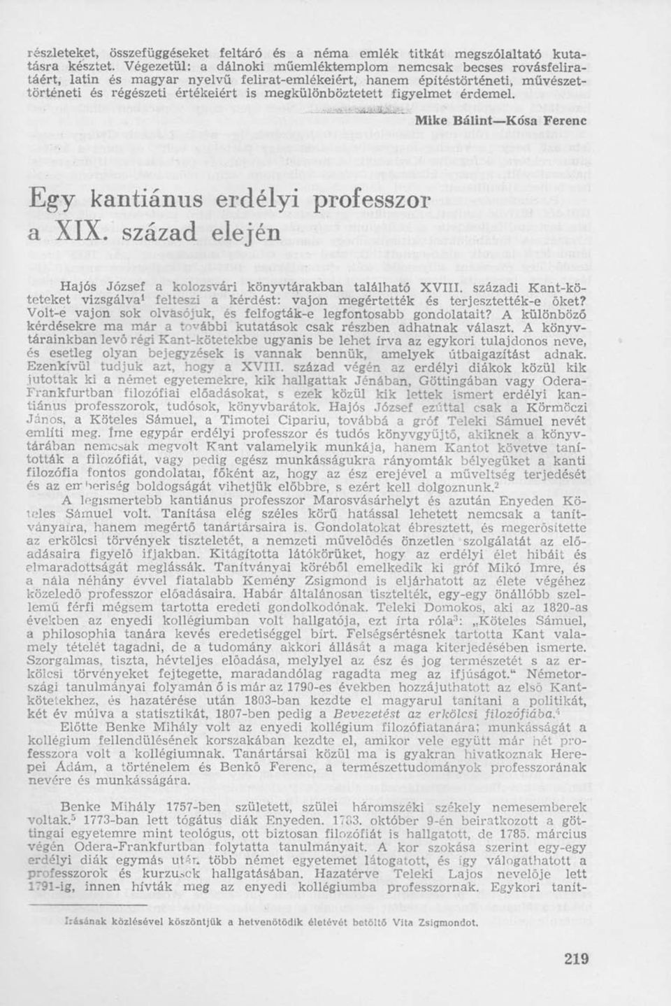 figyelmet érdemel. Mike Bálint Kósa Ferenc Egy kantiánus erdélyi professzor a XIX. század elején Hajós József a kolozsvári könyvtárakban található XVIII.