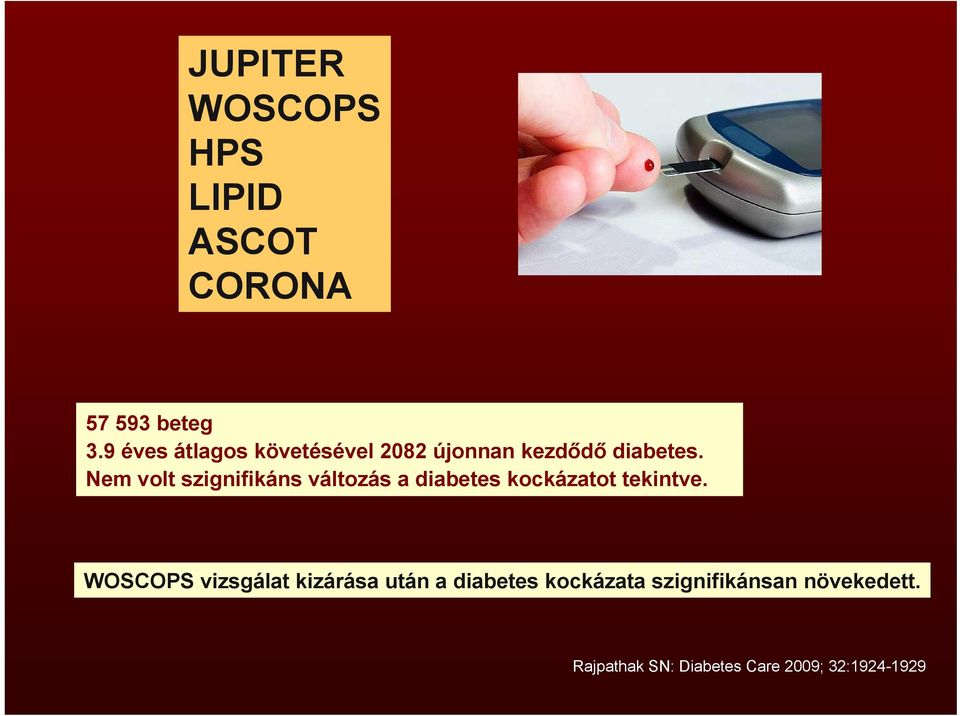 Nem volt szignifikáns változás a diabetes kockázatot tekintve.