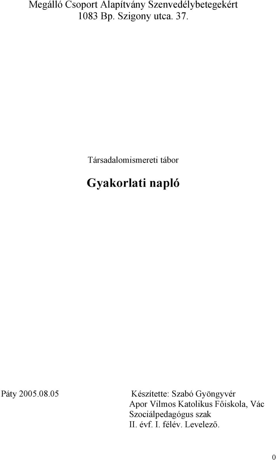 Társadalomismereti tábor Gyakorlati napló Páty 2005.08.