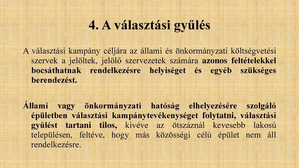 Állami vagy önkormányzati hatóság elhelyezésére szolgáló épületben választási kampánytevékenységet folytatni, választási