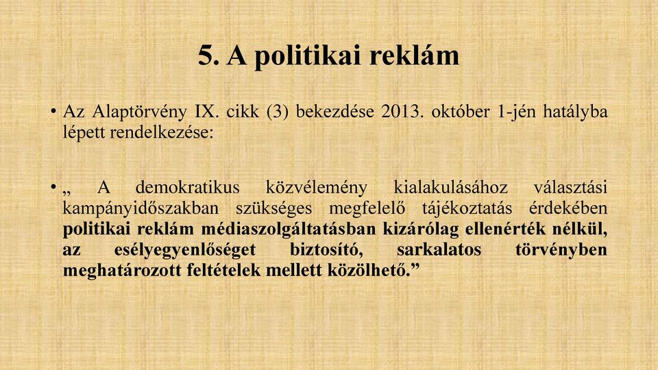 kampányidőszakban szükséges megfelelő tájékoztatás érdekében politikai reklám