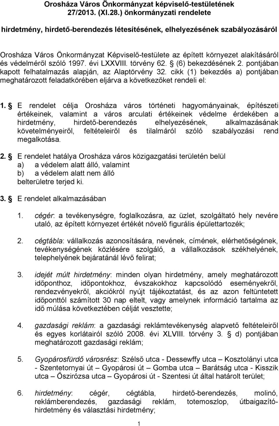 szóló 1997. évi LXXVIII. törvény 62. (6) bekezdésének 2. pontjában kapott felhatalmazás alapján, az Alaptörvény 32.