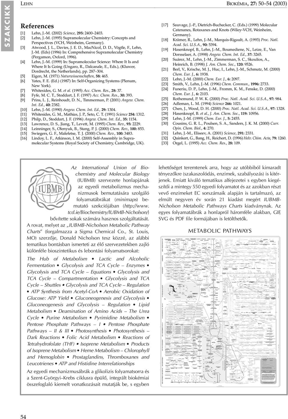 , Dalcanale, E., Eds.), (Kluwer, Dordrecht, the Netherlands), pp. 287 304. [5] Eigen, M. (1971) Naturwissenschaften, 58: 465. [6] Yates, F. E. (Ed.