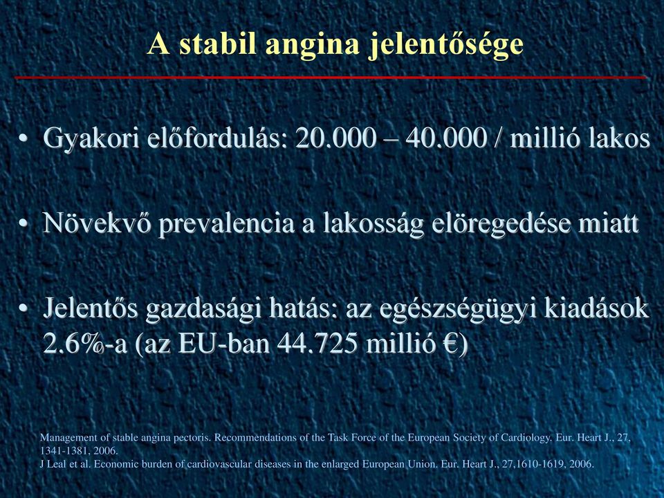 6%-a (az EU-ban 44.725 millió ) Management of stable angina pectoris.