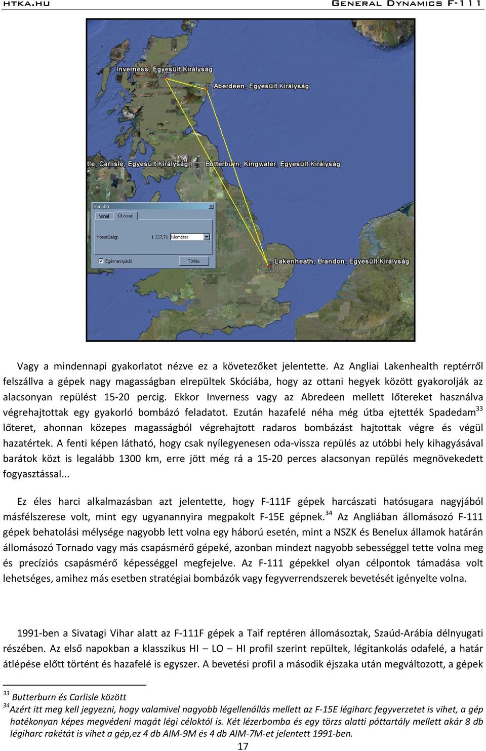 Ekkor Inverness vagy az Abredeen mellett lőtereket használva végrehajtottak egy gyakorló bombázó feladatot.