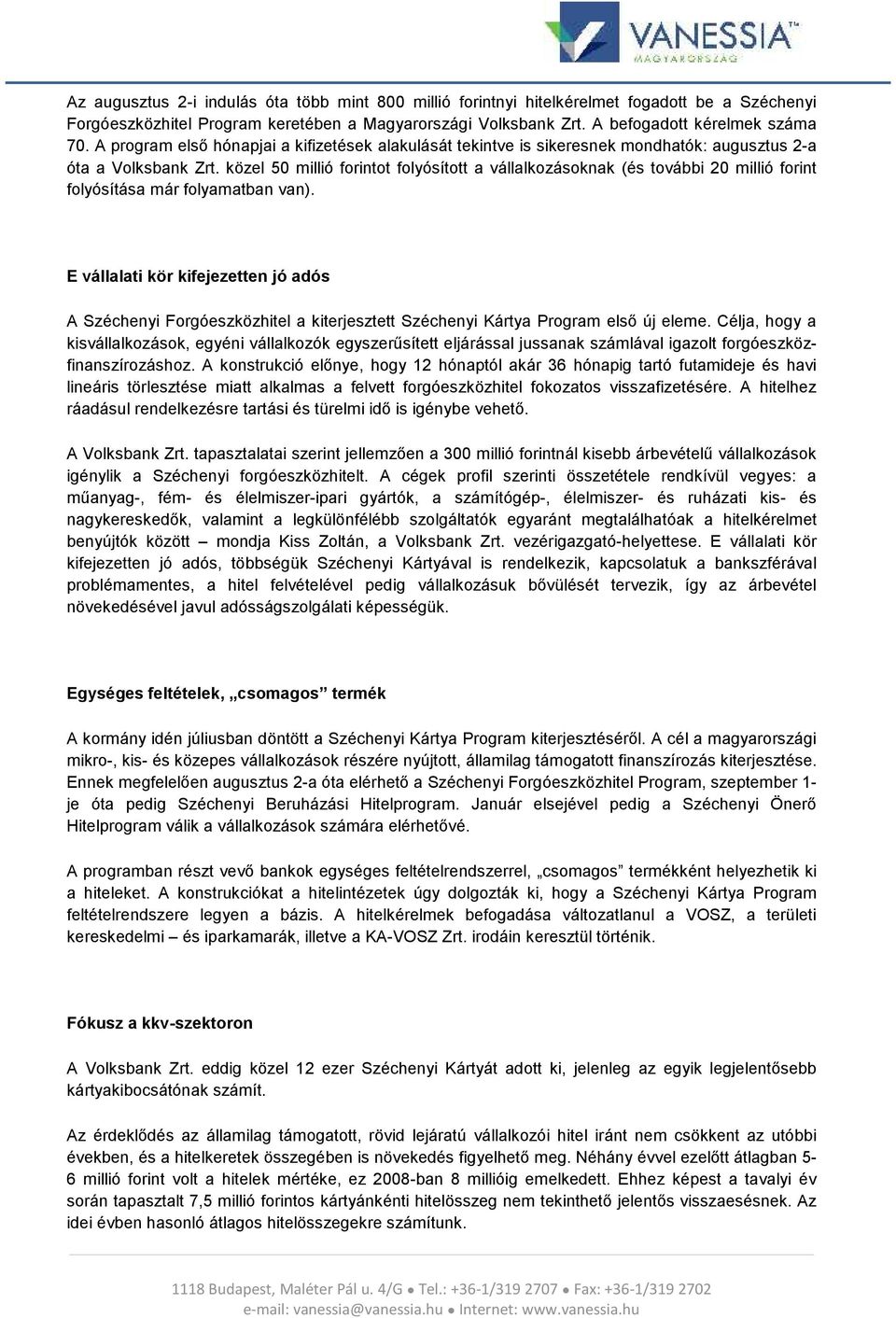 közel 50 millió forintot folyósított a vállalkozásoknak (és további 20 mil lió forint folyósítása már folyamatban van).